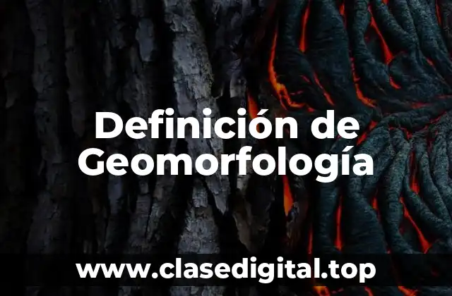 Definición de Geomorfología
