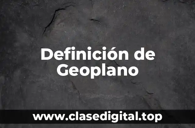 Definición técnica de Geoplano