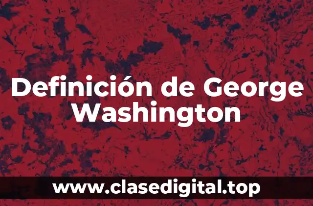 Definición de George Washington