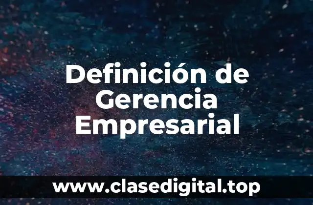 Definición de Gerencia Empresarial
