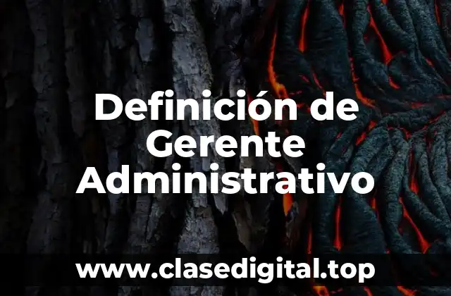 Definición de Gerente Administrativo