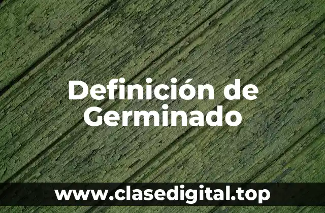 Definición de Germinado