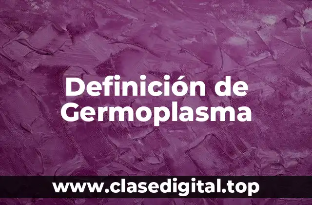 Definición de Germoplasma