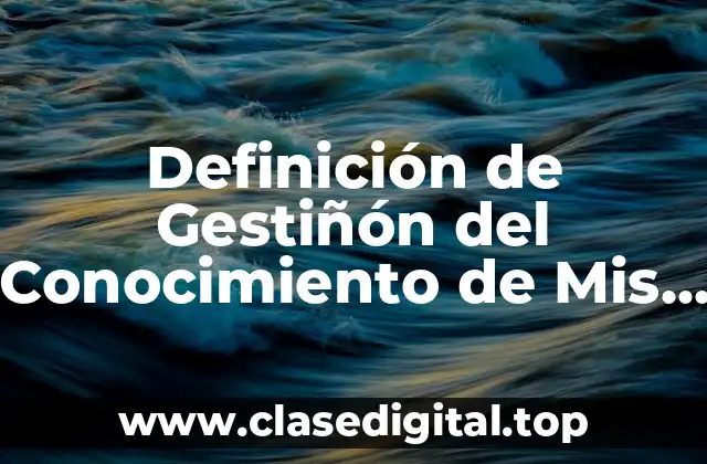 Definición de Gestiñón del Conocimiento de Mis Propias Palabras