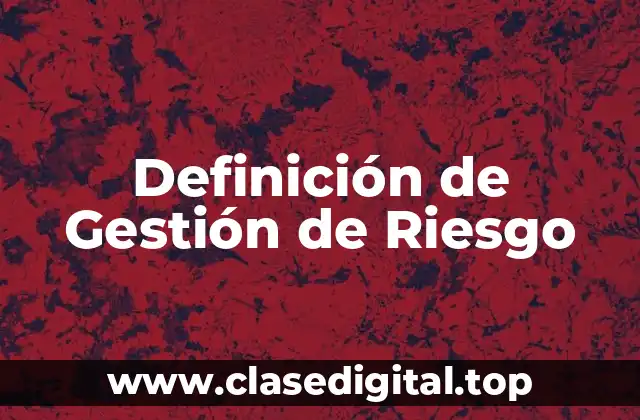 Definición de Gestión de Riesgo