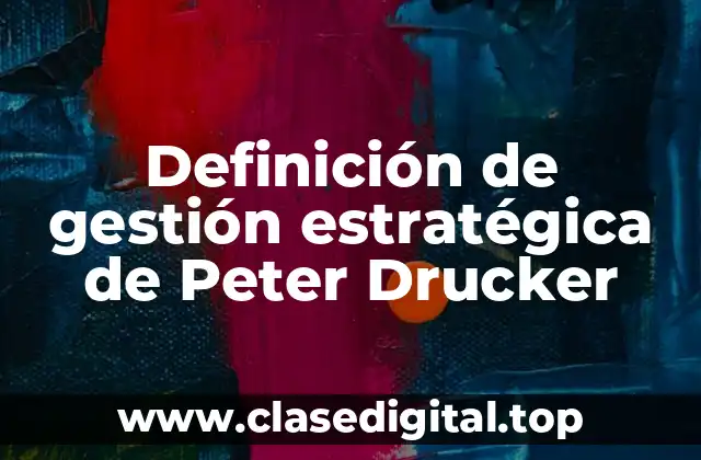 Definición de gestión estratégica de Peter Drucker