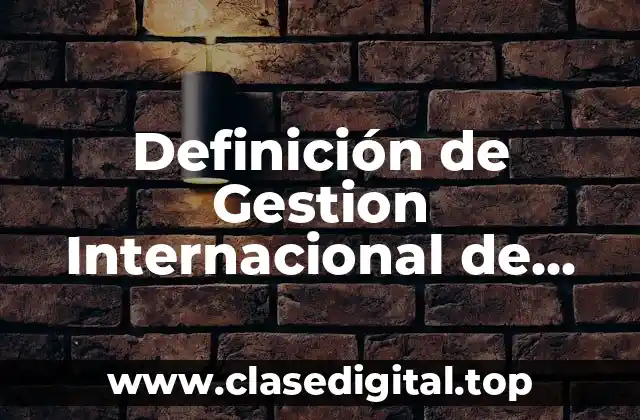 Definición de Gestion Internacional de Recursos Humanos