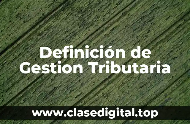 Definición de Gestion Tributaria