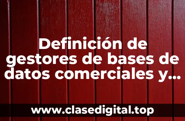 Definición de gestores de bases de datos comerciales y libres