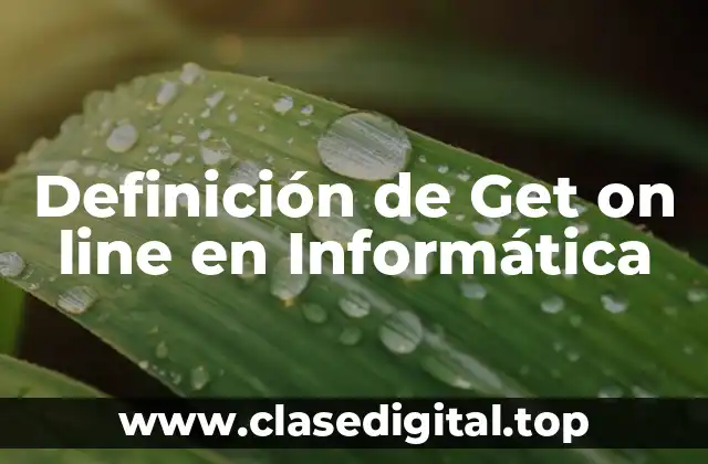 Definición de Get on line en Informática