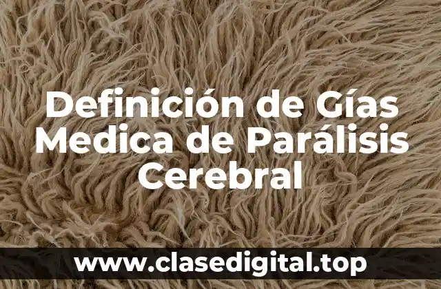 Definición de Gías Medica de Parálisis Cerebral