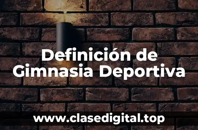 Definición de Gimnasia Deportiva