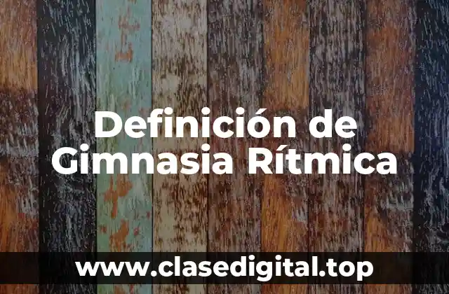 Definición técnica de gimnasia rítmica