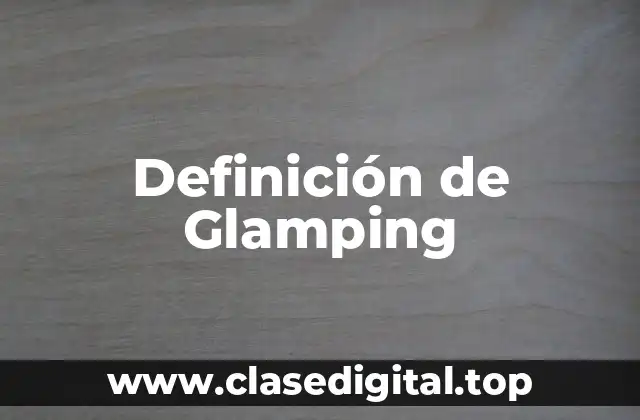 Definición de Glamping