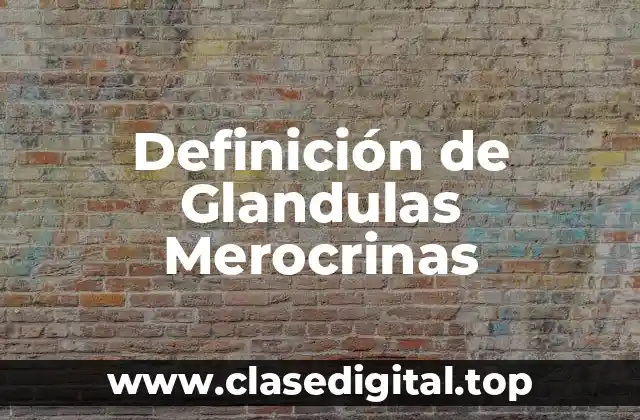 Definición de Glandulas Merocrinas