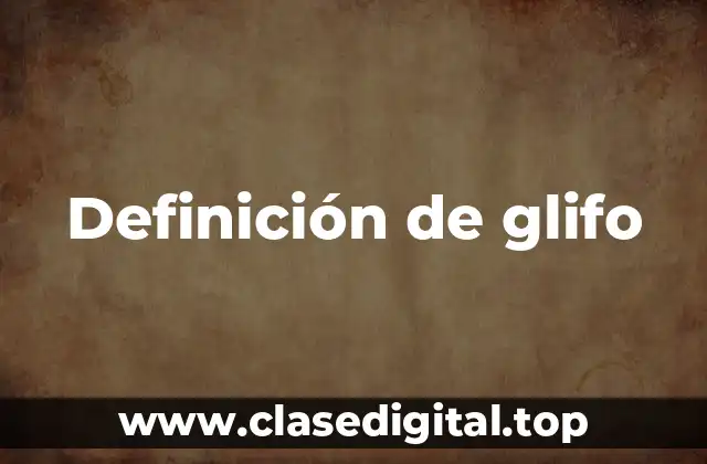 Definición de glifo
