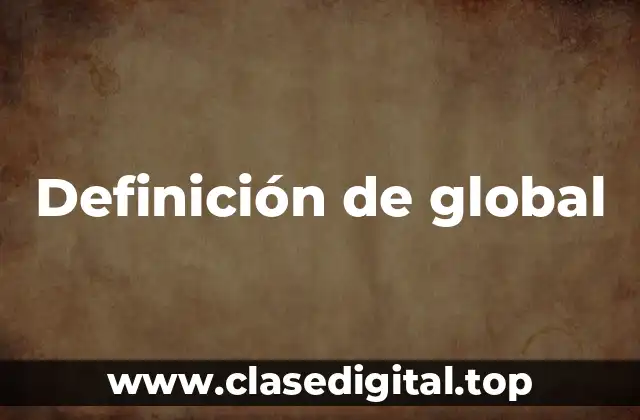 Definición de global