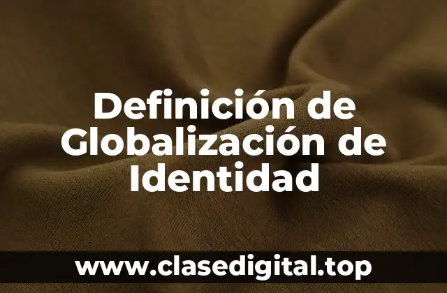 Definición de Globalización de Identidad