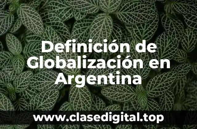 Definición de Globalización en Argentina