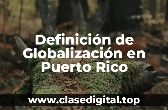 Ejemplos de globalización en Puerto Rico