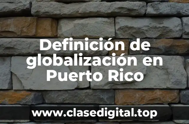 Definición de globalización en Puerto Rico