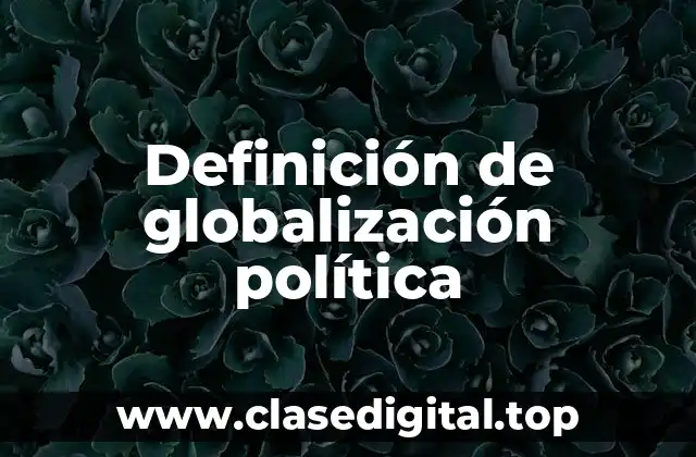 Definición de globalización política