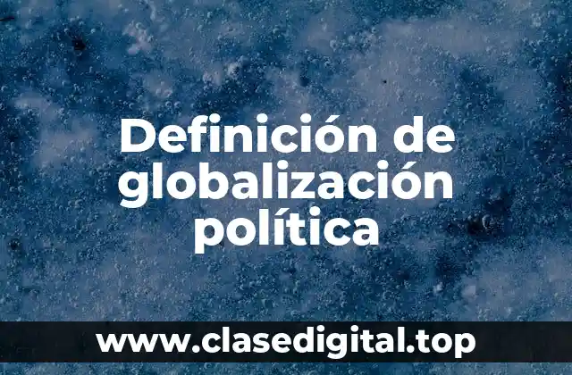 Ejemplos de globalización política