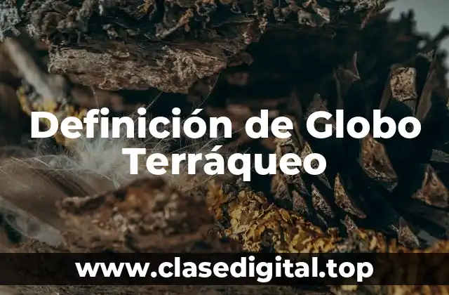 Definición de Globo Terráqueo