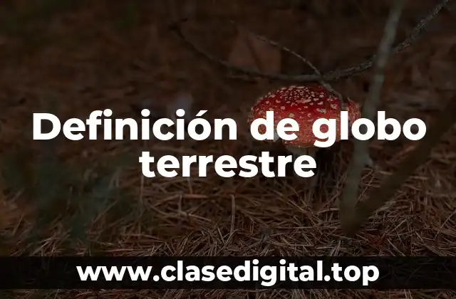 Definición de globo terrestre