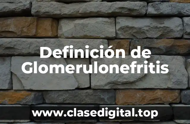 Definición de Glomerulonefritis