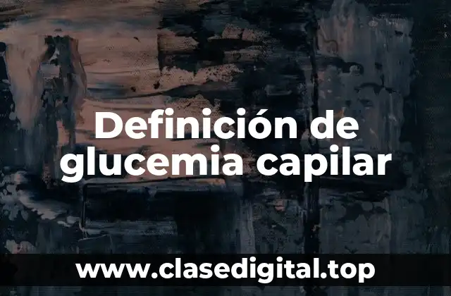 Definición de glucemia capilar