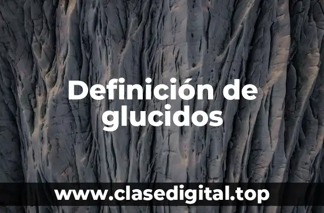 Definición de glucidos