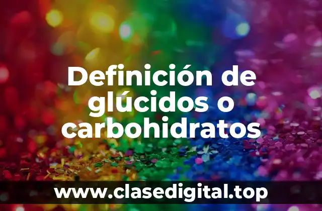Ejemplos de glúcidos o carbohidratos