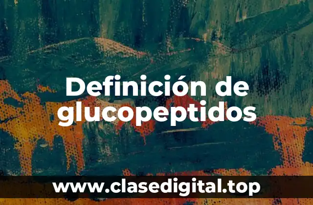 Definición de glucopeptidos
