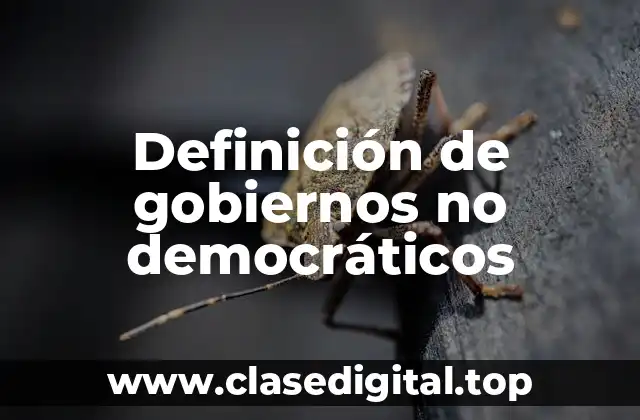Definición de gobiernos no democráticos