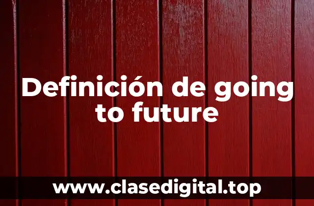 Ejemplos de going to future