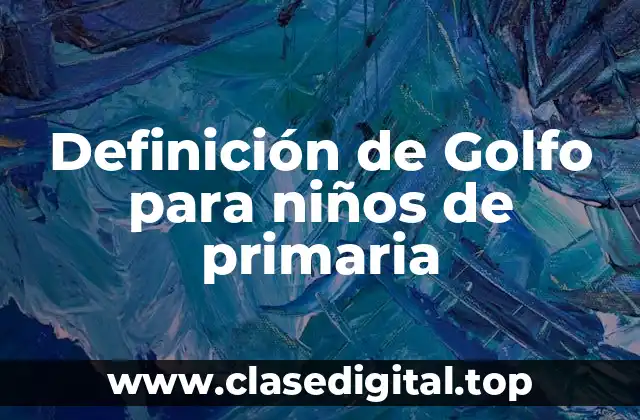 Definición de Golfo para niños de primaria