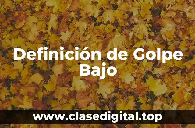 Definición de Golpe Bajo