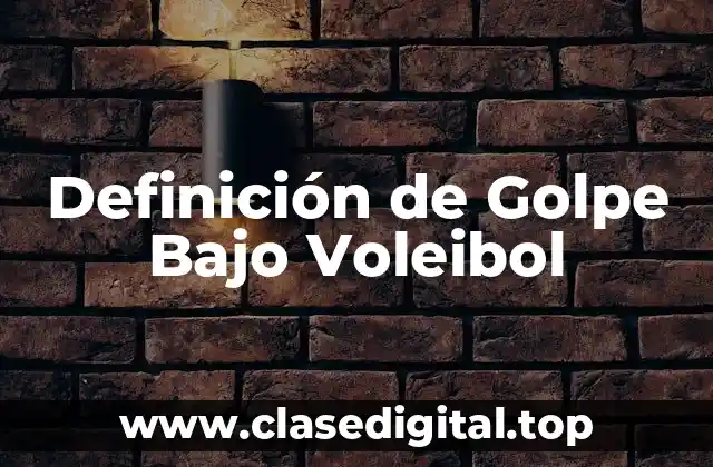 Definición de Golpe Bajo Voleibol