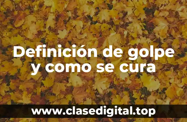 Definición de golpe y como se cura