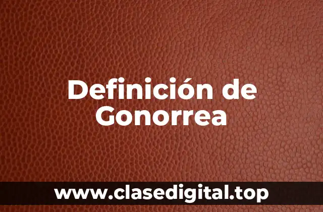 Ejemplos de gonorrea