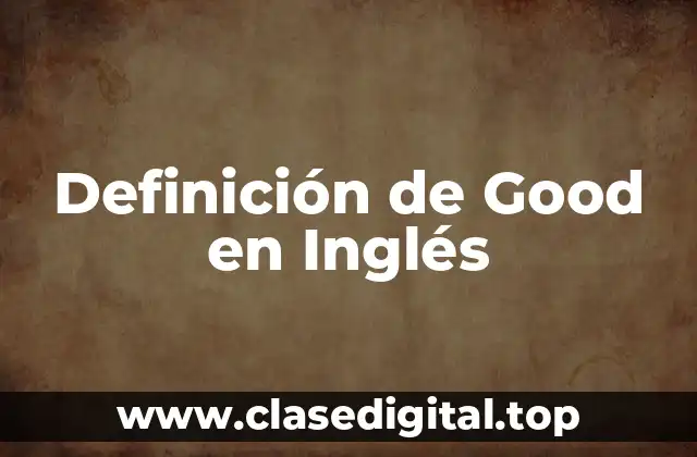 Definición de Good en Inglés