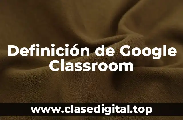 Definición de Google Classroom