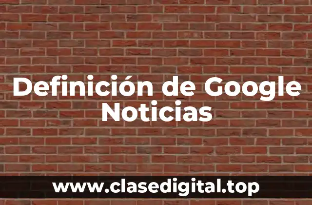 Definición de Google Noticias