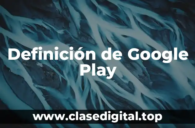 Definición de Google Play