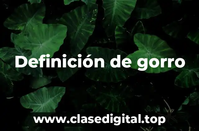 Definición técnica de gorro