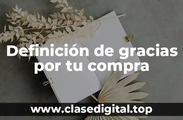 Definición de gracias por tu compra