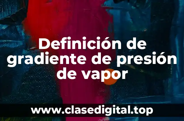 Definición de gradiente de presión de vapor