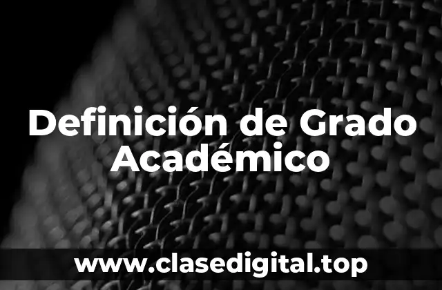 Definición Técnica de Grado Académico