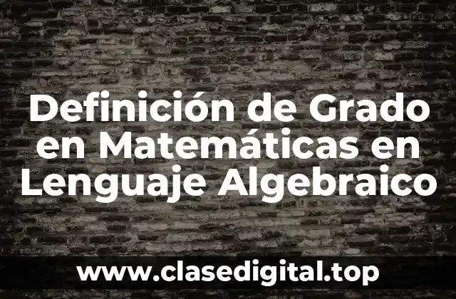 Definición de Grado en Matemáticas en Lenguaje Algebraico